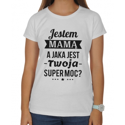 Koszulka damska Na dzień matki Jestem mamą a jaka jest Twoja super moc?